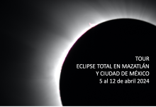 Tour Eclipse Total en Mazatlán y Ciudad de México, 5 al 12 de abril 2024